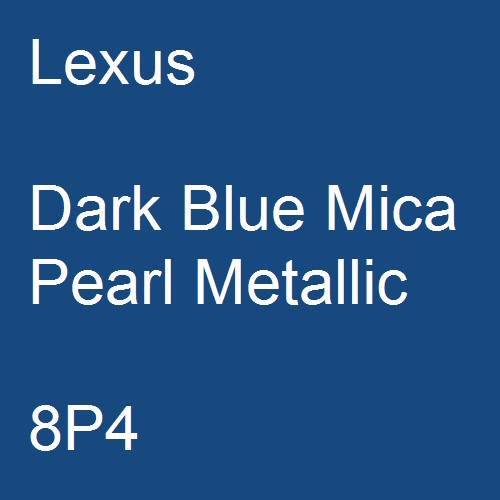 Lexus, Dark Blue Mica Pearl Metallic, 8P4.